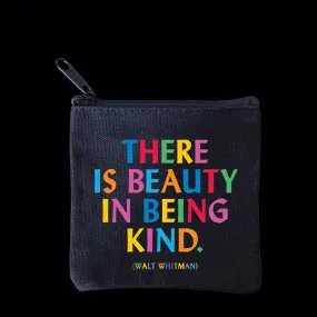 "there is beauty in being kind" mini pouch